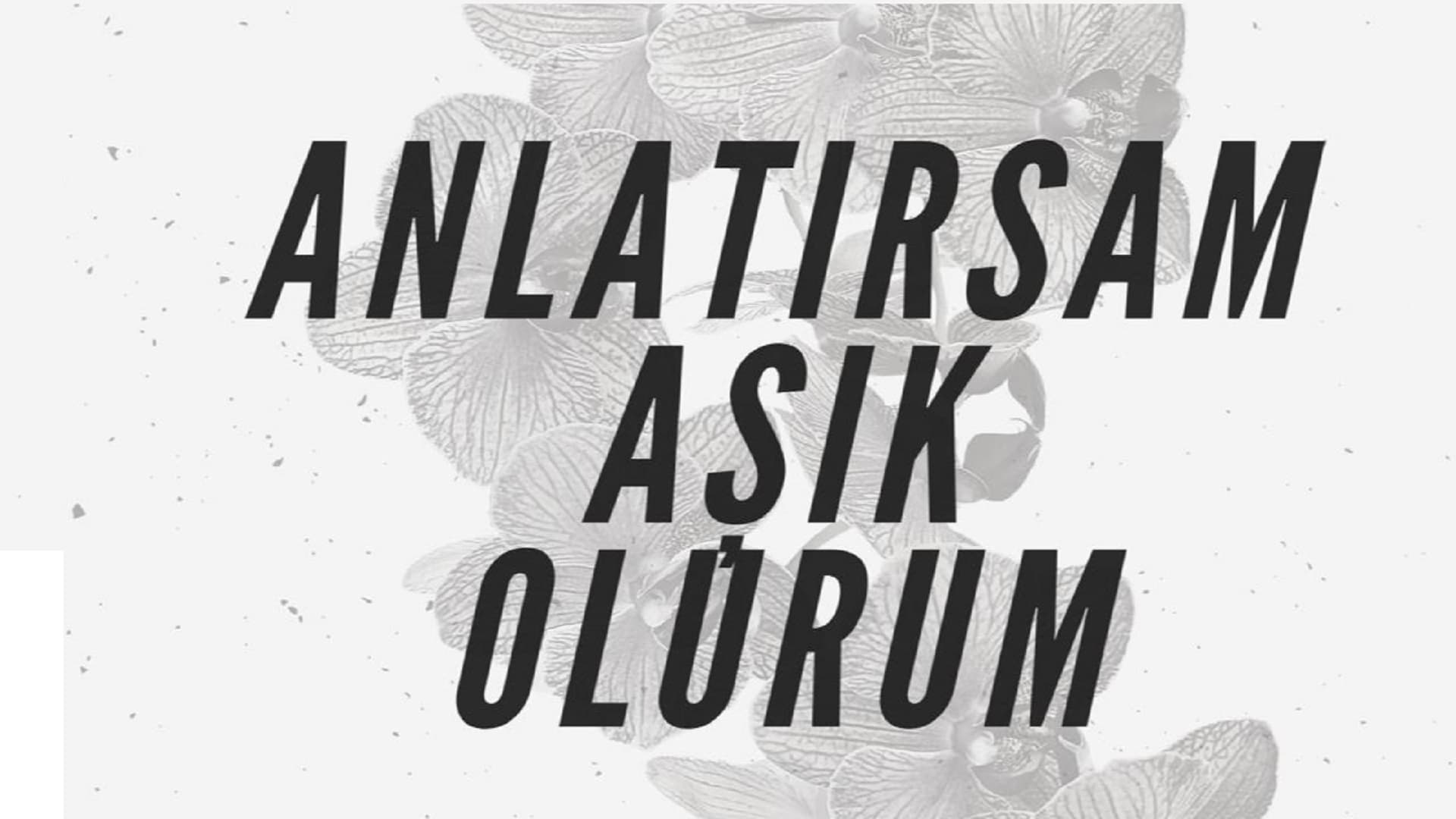 Anlatirsam Asik Olurum (2021) [NoSub]