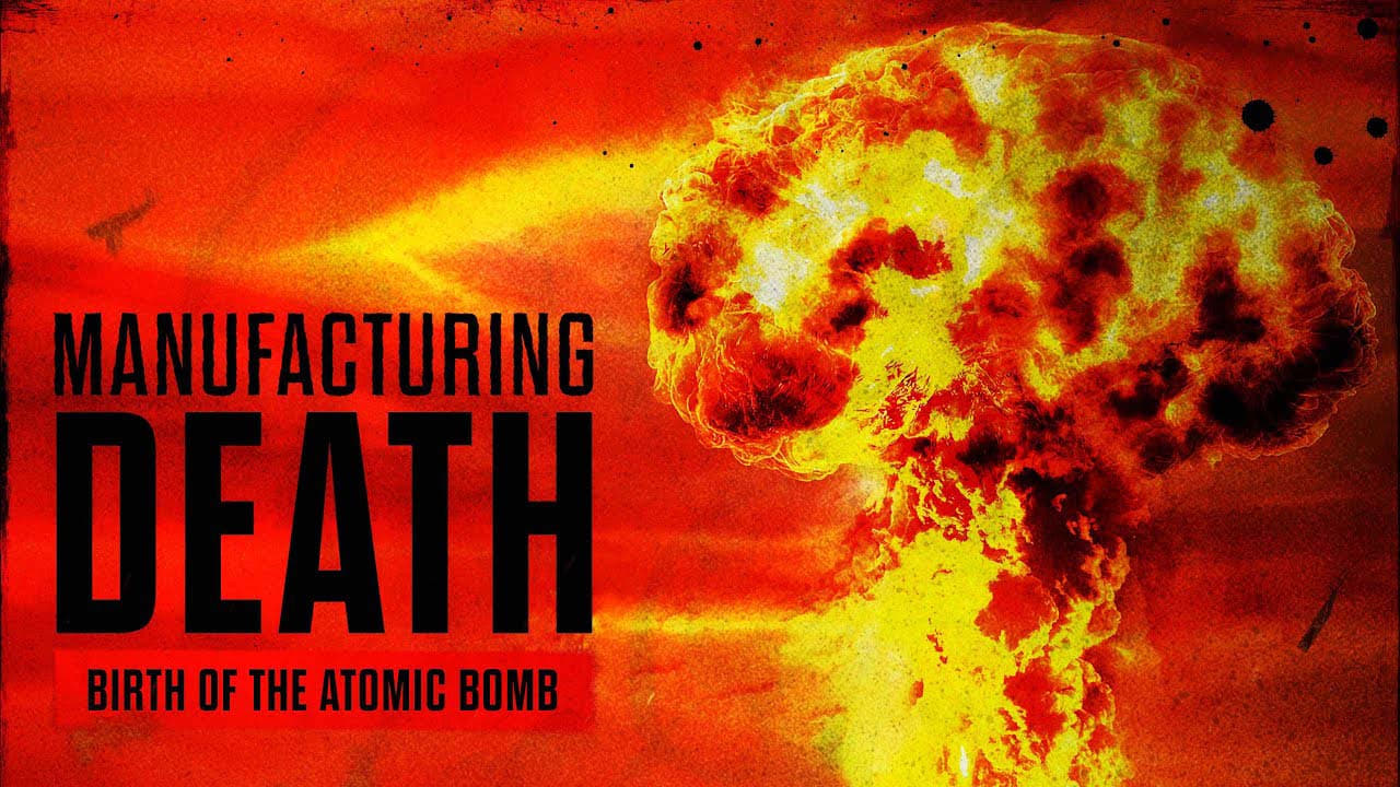 Manufacturing Death Birth of the Atom Bomb (2023) [NoSub]