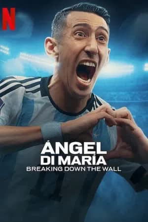 Ángel Di María Breaking Down the Wall (2024) ทลายกำแพง